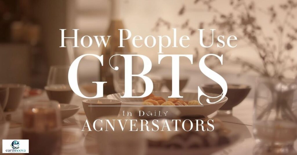 How People Use GBTS in Daily Conversations