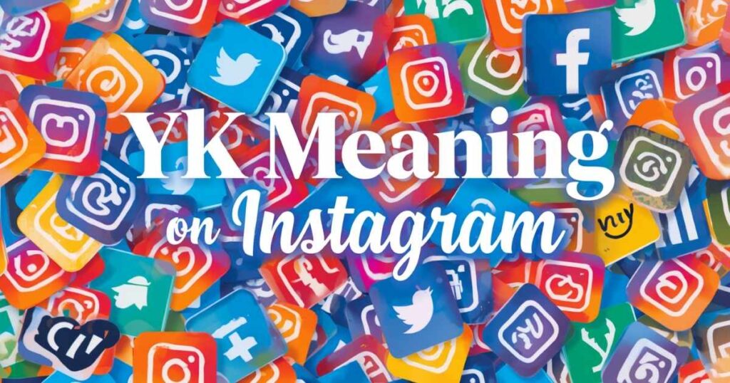 YK Meaning on Instagram