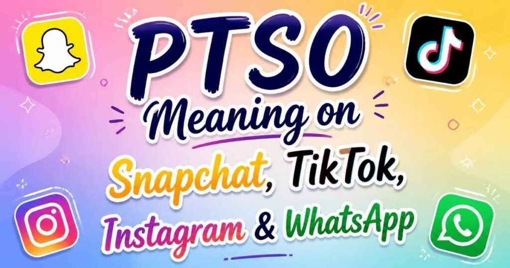 PTSO Meaning on Snapchat, TikTok, Instagram & WhatsApp