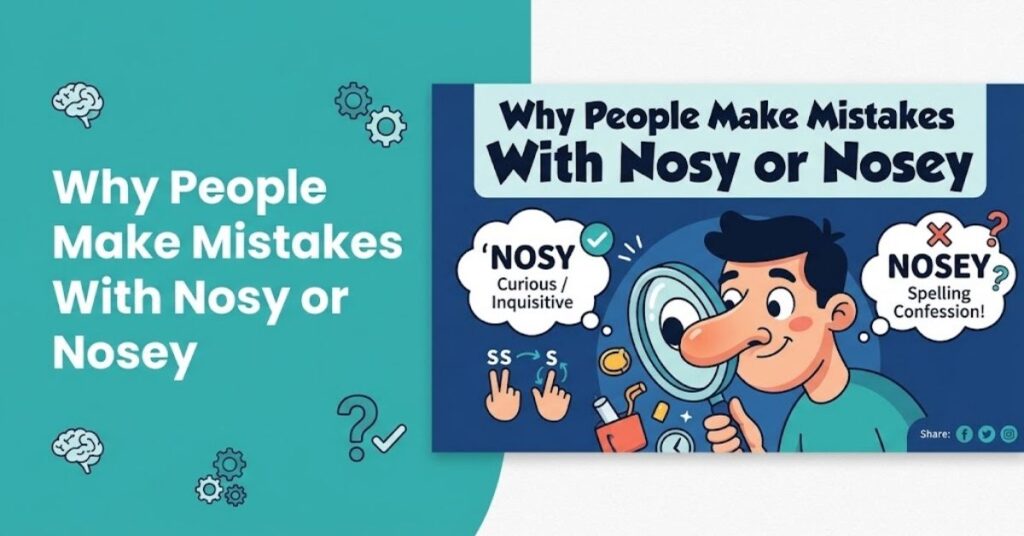 Why People Make Mistakes With Nosy or Nosey